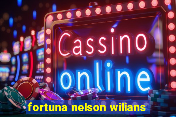 fortuna nelson wilians